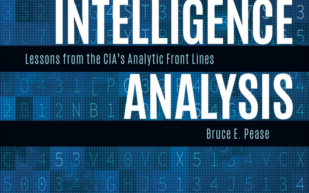 LEADING INTELLIGENCE ANALYSIS /Bruce E. Pease/